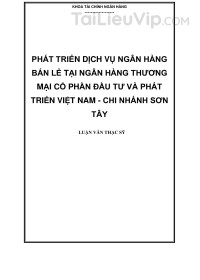 Luận văn ThS: Phát triển dịch vụ Ngân hàng bán lẻ tại Ngân hàng thương mại cổ phần đầu tư và Phát triển Việt Nam - Chi nhánh Sơn Tây