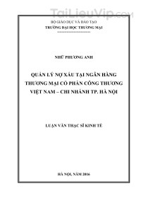 Luận văn ThS: Quản lý nợ xấu tại Ngân hàng Thương mại cổ phần Công thương Việt Nam – Chi nhánh TP. Hà Nội